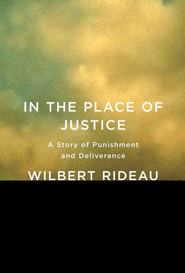 In the Place of Justice by Wilbert Rideau