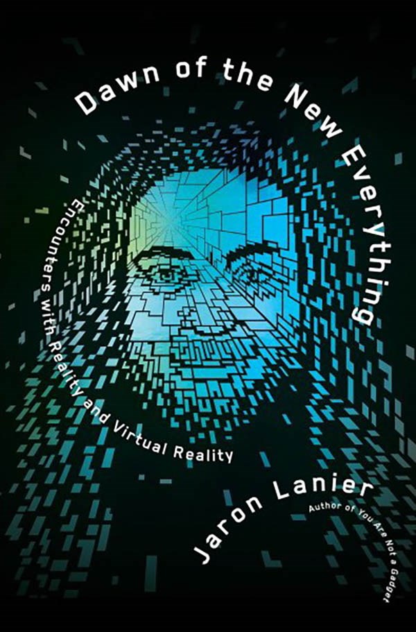 Dawn of the New Everything by Jaron Lanier