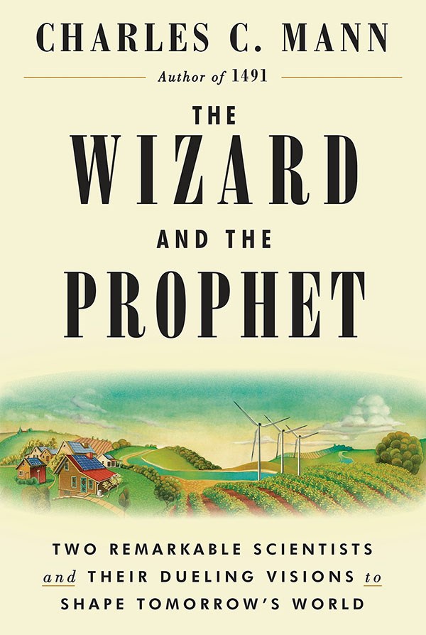 The Wizard and the Prophet by Charles C. Mann 