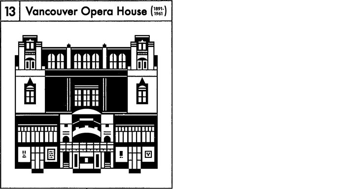  13. Vancouver Opera House (1891-1961, a 1200-seat theatre built by CPR to accompany their Hotel Vancouver, actually didn't host much opera)