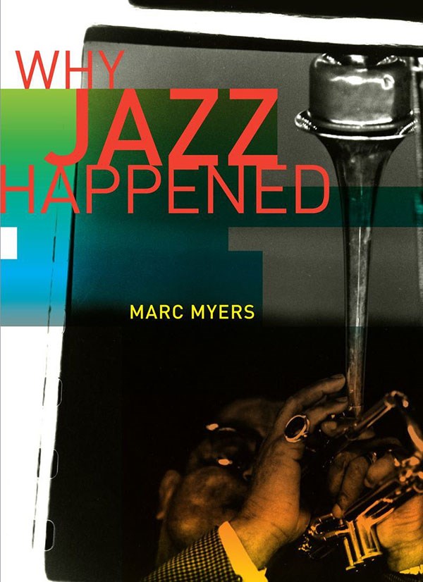 Why Jazz Happened by Marc Myers