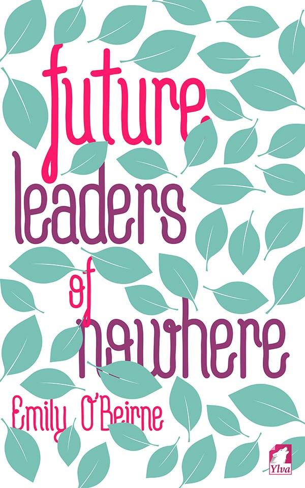 Future Leaders of Nowhere by Emily O’Beirne