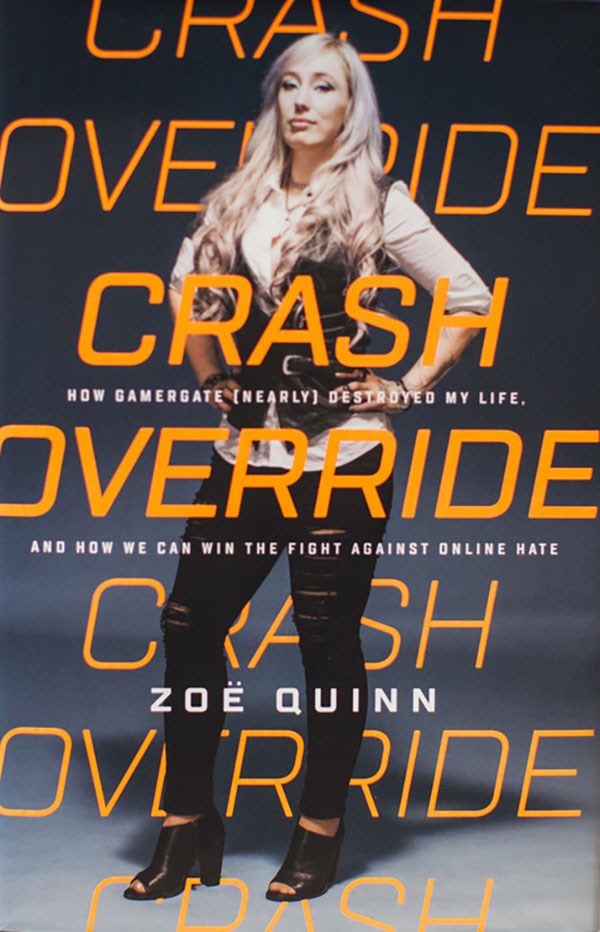 Crash Override: How Gamergate (nearly) Destroyed My Life, and How We Can Win the Fight Against Online Hate by Zoe Quinn